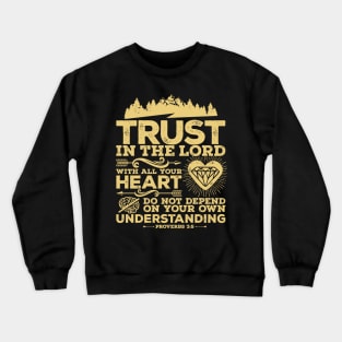 Trust in the Lord with all your heart. Crewneck Sweatshirt